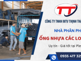 Nhà phân phối ống nhựa các loại chất lượng uy tín tại Pleiku - Thịnh Thành